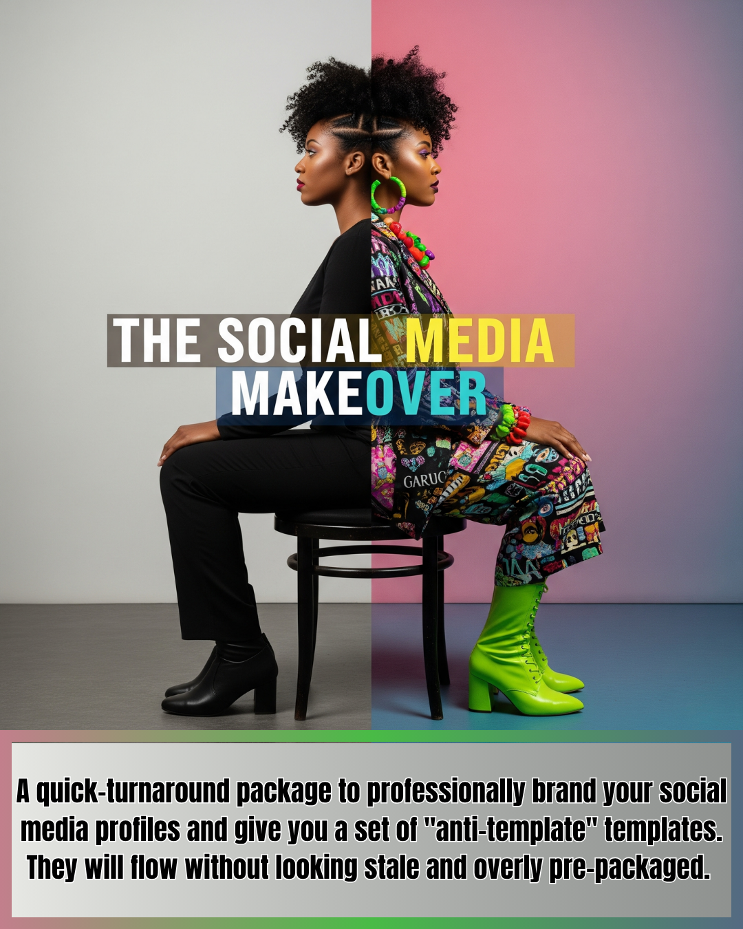 The Social Media Makeover graphic, a woman sits back to back with herself one side showing a more subtle muted all black ensemble and the second half showing her in a vibrant multicolor ensemble with neon green boots and neon jewelry,