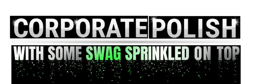 CORPORATE POLISH WITH SWAG Header has shining text that says "Corporate Swag" sitting on top of gradient text that reads, "With Some Swag Sprinkled On Top" sprinkles fall from the text.